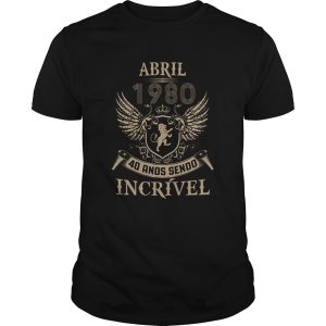 Abril 1980 40 ands sendo incrivel shirt