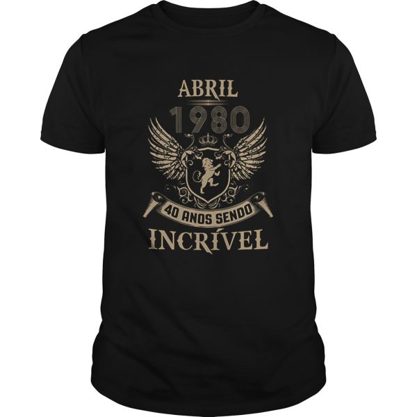 Abril 1980 40 ands sendo incrivel shirt