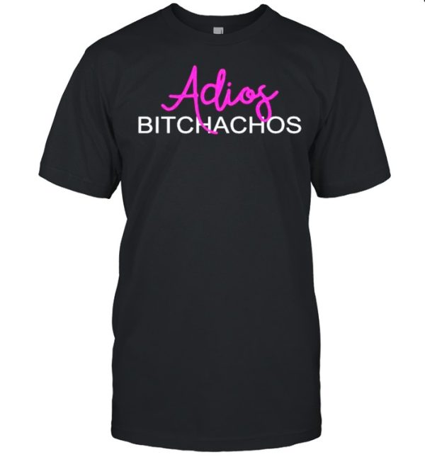 Adios Bitchachos Hola Mexican Party Cinco De Mayo shirt