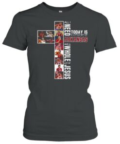 All I Need Today Is A Little Bit Of Arkansas And A Whole Lot Of Jesus Shirt 2