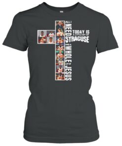 All I Need Today Is A Little Bit Of Syracuse Orange And A Whole Lot Of Jesus shirt 1 All I Need Today Is A Little Bit Of Syracuse Orange And A Whole Lot Of Jesus shirt 2