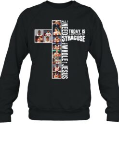 All I Need Today Is A Little Bit Of Syracuse Orange And A Whole Lot Of Jesus shirt 3 All I Need Today Is A Little Bit Of Syracuse Orange And A Whole Lot Of Jesus shirt 4