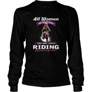 All women then some started riding motorcycles shirt 3