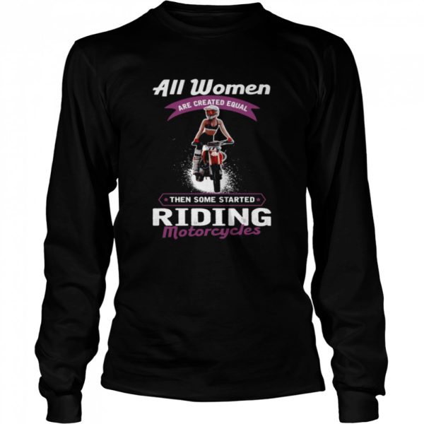 All women then some started riding motorcycles shirt