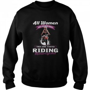 All women then some started riding motorcycles shirt 4