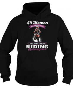 All women then some started riding motorcycles shirt 4 All women then some started riding motorcycles shirt 5