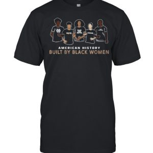 American History Built By Black Women shirt