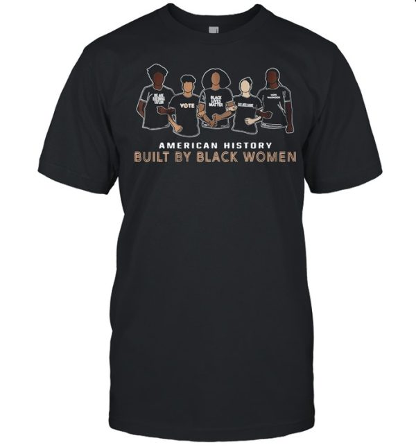 American History Built By Black Women shirt