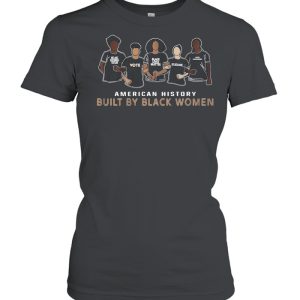 American History Built By Black Women shirt