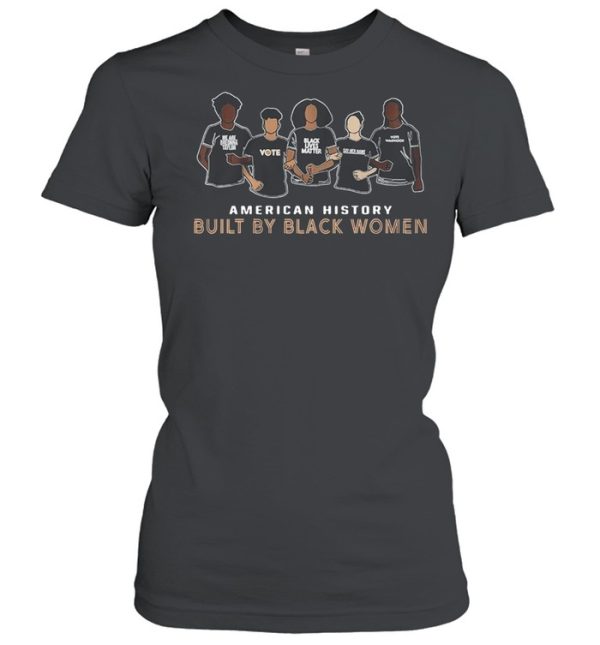 American History Built By Black Women shirt