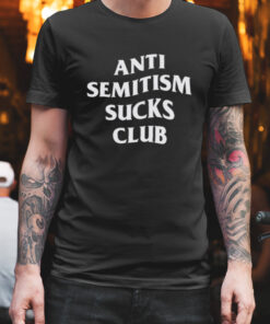Anti Semitism Sucks Club shirt 1