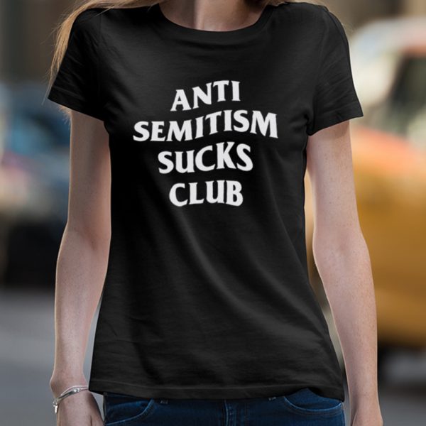 Anti Semitism Sucks Club shirt