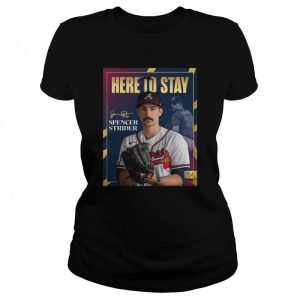 Atlanta Braves Spencer Strider Here To Stay Signature Shirt