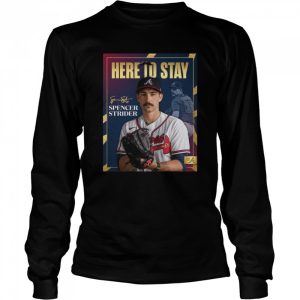 Atlanta Braves Spencer Strider Here To Stay Signature Shirt 3