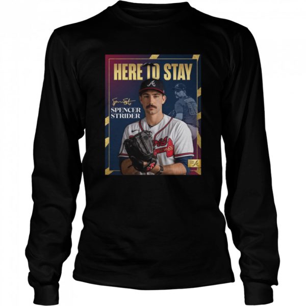 Atlanta Braves Spencer Strider Here To Stay Signature Shirt