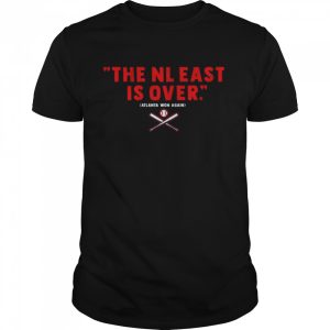 Atlanta Breaves the NL east is over Atlanta Won Again Shirt