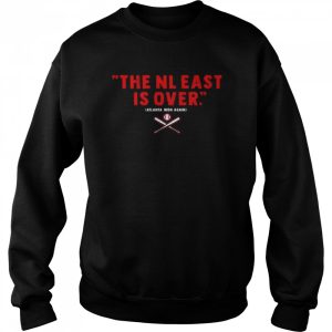 Atlanta Breaves the NL east is over Atlanta Won Again Shirt 4