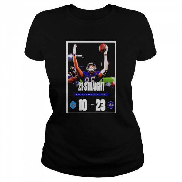 Baltimore Ravens 21 Straight Preseason Wins Shirt