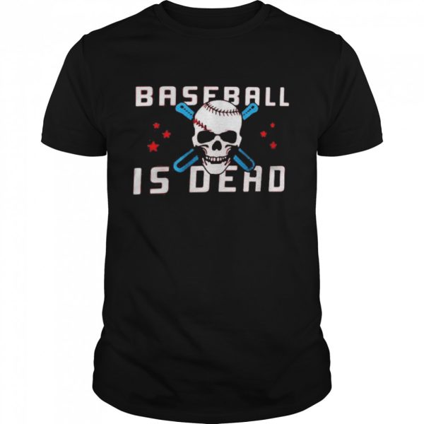 Baseballisdead Baseball Is Dead Shirt