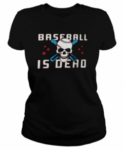 Baseballisdead Baseball Is Dead Shirt 2