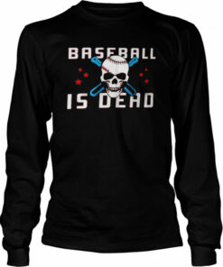 Baseballisdead Baseball Is Dead Shirt 3