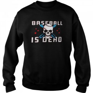 Baseballisdead Baseball Is Dead Shirt 4