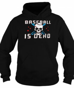Baseballisdead Baseball Is Dead Shirt 5