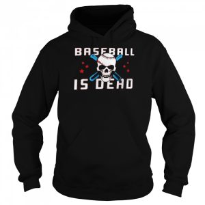 Baseballisdead Baseball Is Dead Shirt 5