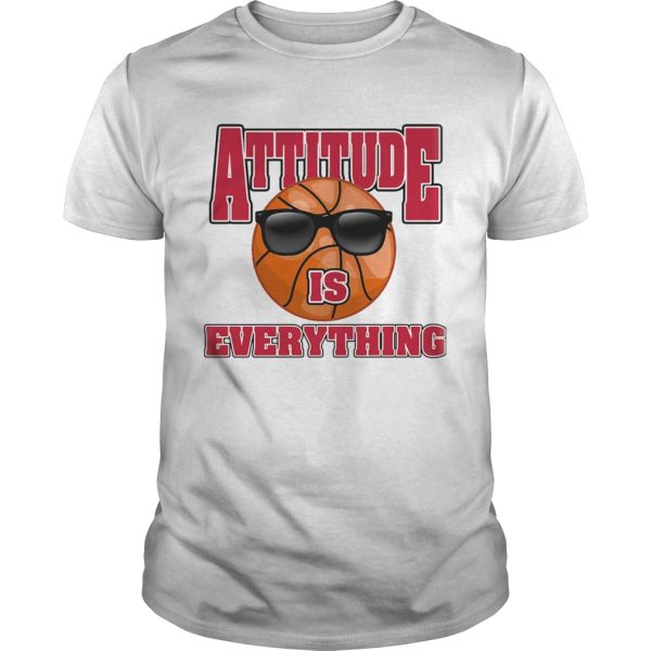 Basketball attitude is everything shirt