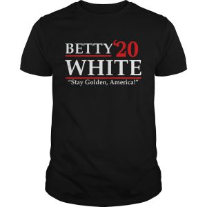 Betty20 White Stay Golden America shirt