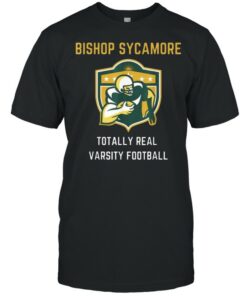 Bishop Sycamore Totally Real Varsity Football Team Shirt 1