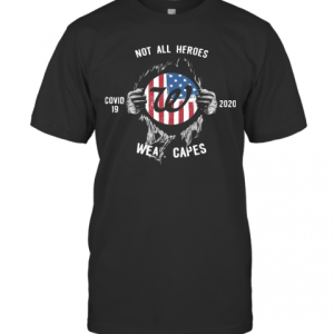 Blood Insides Walgreens Covid 19 2020 Not All Heroes Wear Capes American Flag T-Shirt