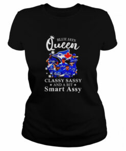 Blue Jays Queen classy sassy and a bit smart assy signatures shirt 1 Blue Jays Queen classy sassy and a bit smart assy signatures shirt 2