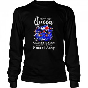 Blue Jays Queen classy sassy and a bit smart assy signatures shirt 3