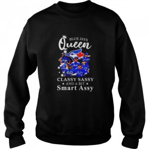 Blue Jays Queen classy sassy and a bit smart assy signatures shirt 4