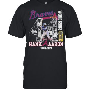 Braves World Series Hank Aaron 1934 2021 Thank You For The Memories Signature Shirt