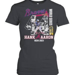 Braves World Series Hank Aaron 1934 2021 Thank You For The Memories Signature Shirt