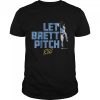 Brett phillips let brett pitch shirt