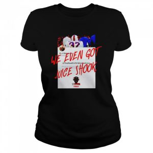 Buffalo Bills we even got juice shook shirt