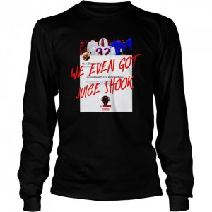 Buffalo Bills we even got juice shook shirt 3