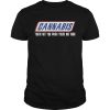 Cannabis youre not you when youre not high shirt