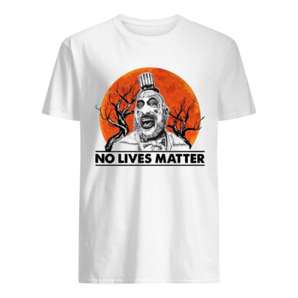 Captain Spaulding No lives Matter shirt