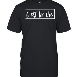 C’est la vie French Quote Frances Shirt