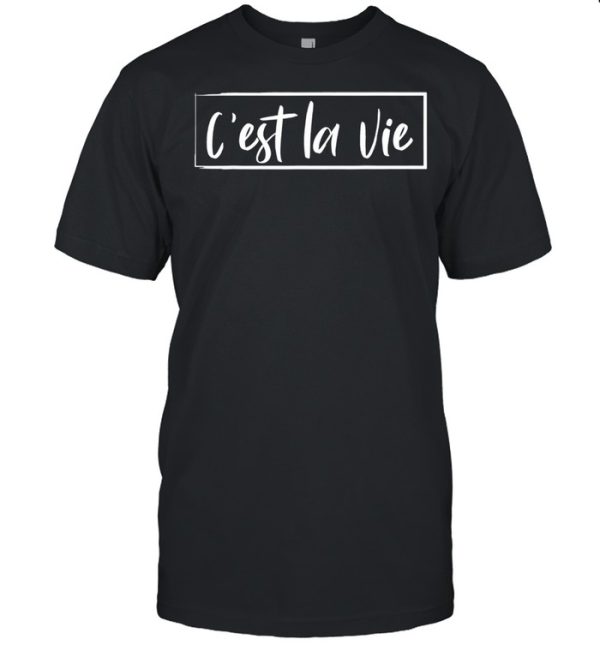 C’est la vie French Quote Frances Shirt