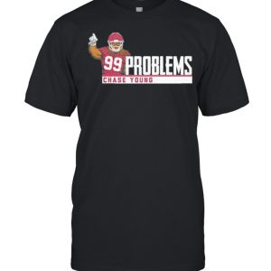 Chase Young 99 problems shirt