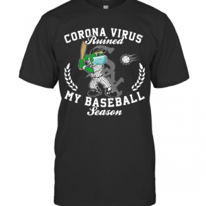 Chicago White Sox Corona Virus Ruined My Baseball Season T-Shirt