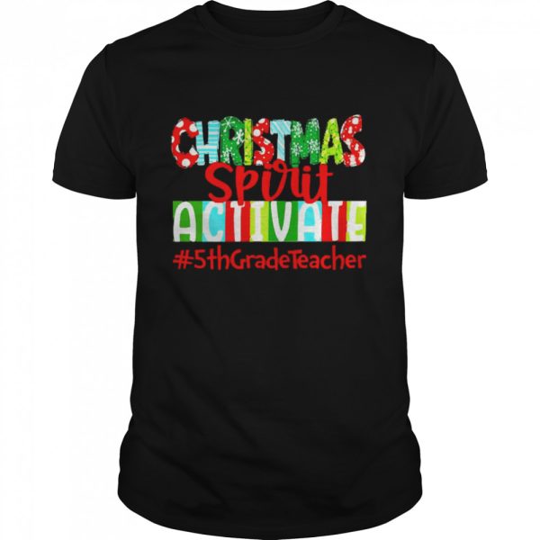 Christmas Spirit Activate 5th Grade Teacher Sweater Shirt