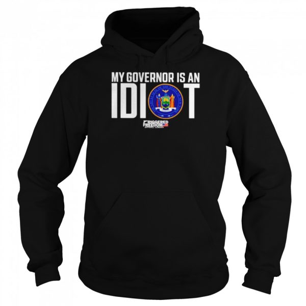 Claudia Tenney My Governor Is An Idiot Friggered Freedom shirt