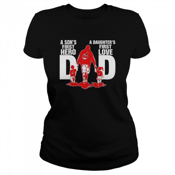 Cleveland Indians Dad son’s first hero daughter’s first love shirt