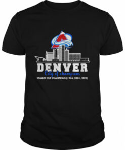 Colorado Avalanche Denver city of Champions Stanley Cup Champions shirt 1